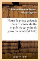 Description d'une nouvelle presse exécutée pour le service du Roi - Étienne-Alexandre-Jacques Anisson-Dupéron