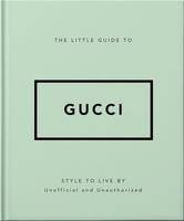 The Little Guide to Gucci /anglais