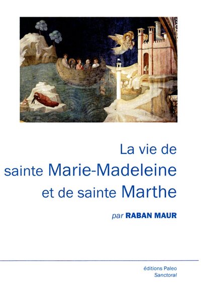 Vie de sainte Marie-Madeleine et de sainte Marthe