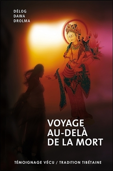 Voyage au-delà de la mort - Délog Dawa Drolma