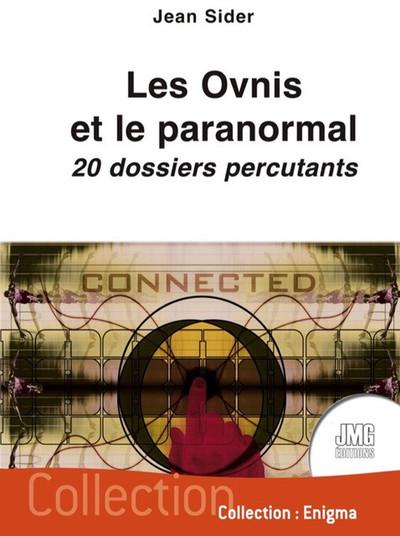 Les Ovnis Et Le Paranormal - 20 Dossiers Percutants - Jean Sider