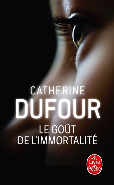 Le Goût de l'immortalité - Catherine Dufour