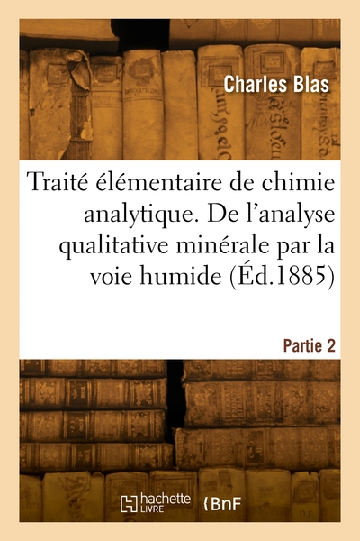 Traité élémentaire de chimie analytique. Partie 2