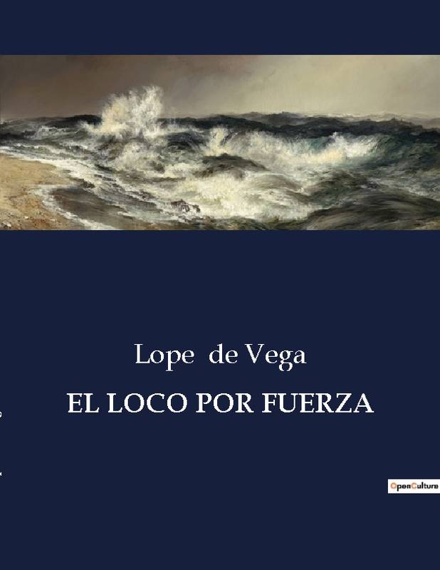 El Loco Por Fuerza - Lope de Vega