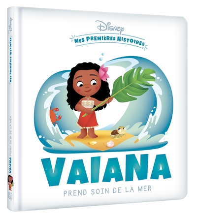 DISNEY - Mes Premières Histoires - Vaiana prend soin de la mer