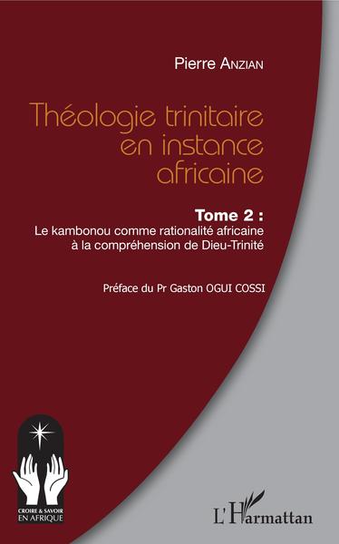 Théologie trinitaire en instance africaine - Volume 2