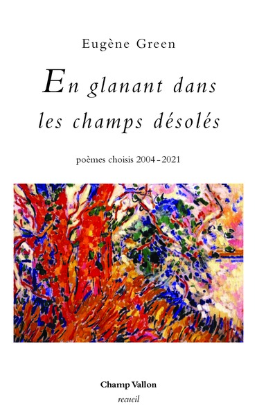 En glanant dans les champs désolés - poèmes choisis 2004 - 2