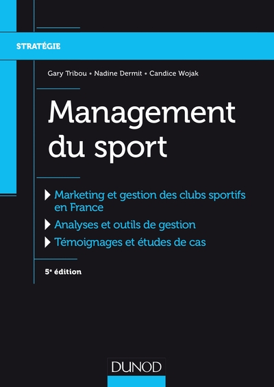 1, Management Du Sport - 5e Éd. - Marketing Et Gestion Des Clubs Sportifs, Marketing Et Gestion Des Clubs Sportifs - Gary Tribou, Nadine Dermit, Candice Wojak