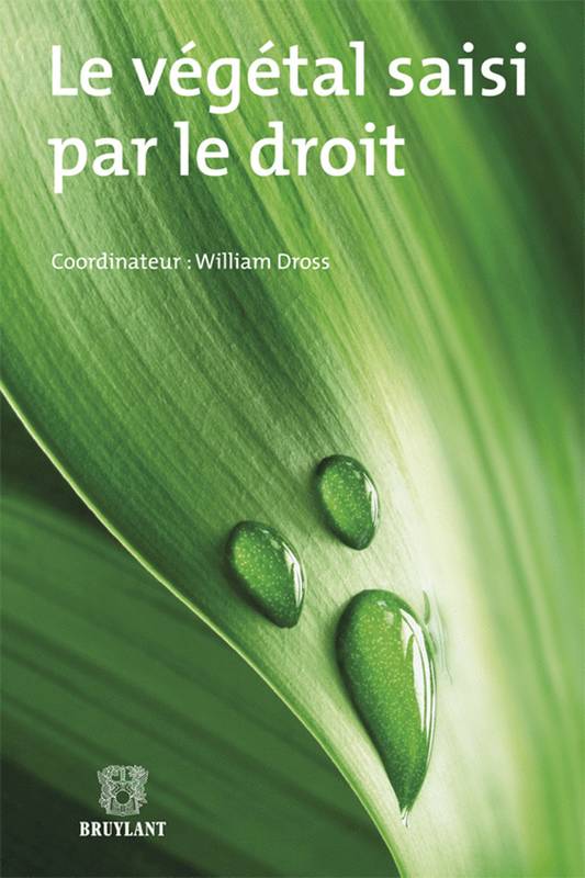 Le végétal saisi par le droit - William Dross