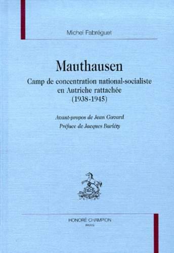 Mauthausen.. Camp de concentration national-socialiste en Autriche rattachée (1938-1945)