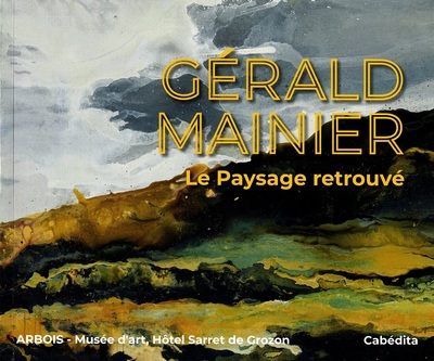 GÉRALD MAINIER - Le paysage retrouvé