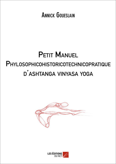 Petit manuel phylosophicohistoricotechnicopratique d'ashtanga vinyasa yoga