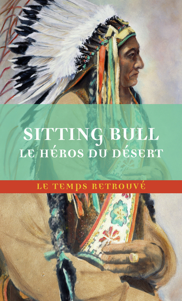 Sitting Bull, le héros du désert - Joseph Bournichon