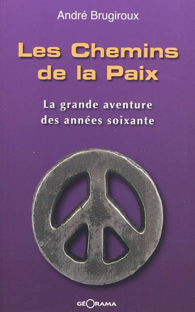 Les chemins de la paix - la grande aventure des années soixante