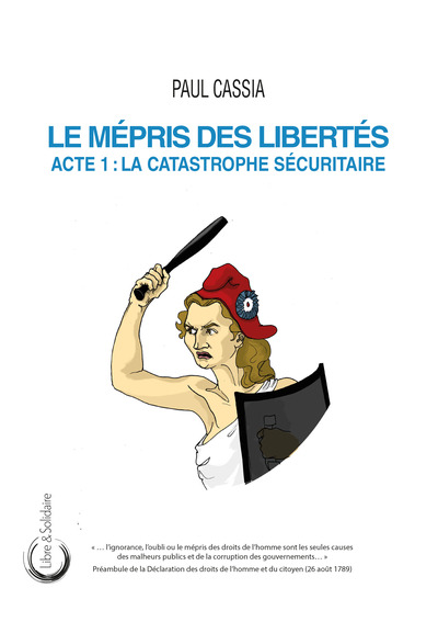 Le Mepris Des Libertes : Acte 1 - La Catastrophe Securitaire