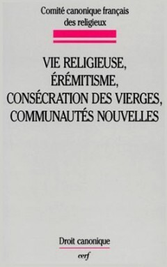 Vie religieuse, érémitisme, consécration des vierges, communautés nouvelles