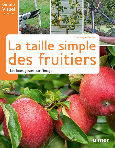 La Taille Simple Des Fruitiers - Les Bons Gestes Par L'Image - Dominique Cousin