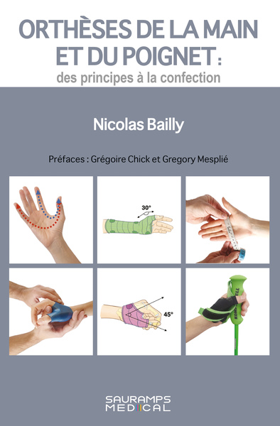 Orthèses de la main et du poignet : des principes à la confection - Nicolas BAILLY