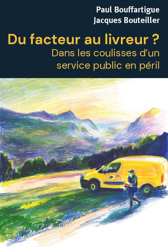 Du Facteur Au Livreur ?, Dans Les Coulisses D'Un Service Public En Péril