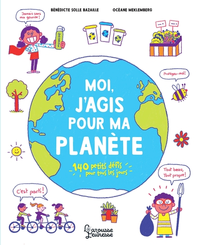 Moi, j'agis pour ma planète / 150 petits défis pour tous les jours