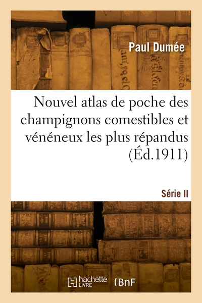 Nouvel atlas de poche des champignons comestibles et vénéneux les plus répandus