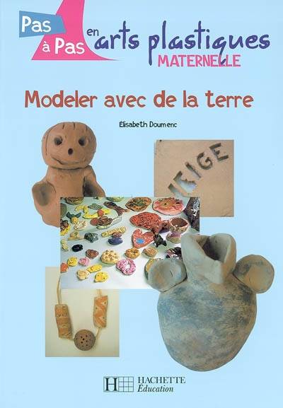 Modeler Avec De La Terre - Cycle 1