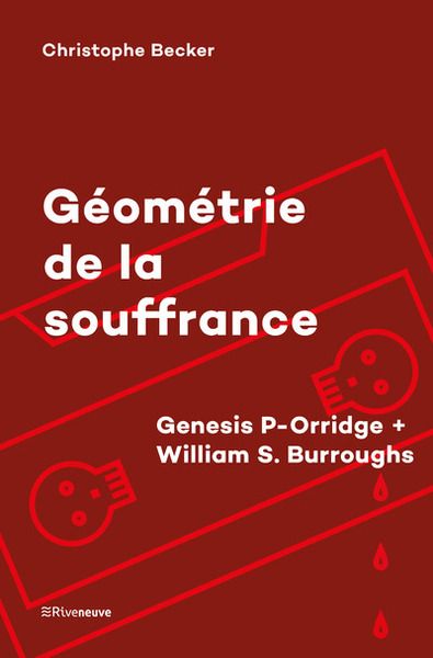 Géométrie de la souffrance - Genesis P-Orridge + William S. Burroughs - Christophe Becker