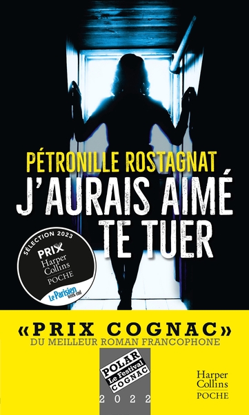 J'Aurais Aimé Te Tuer, Un Thriller Captivant Récompensé Par Le Prix Cognac Du Meilleur Roman Francophone - Pétronille Rostagnat