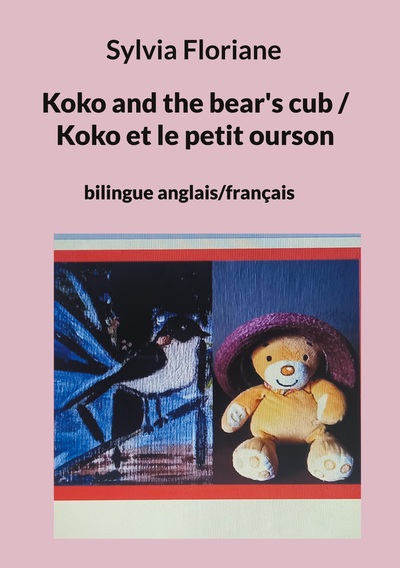 Koko and the bear's cub / Koko et le petit ourson - Sylvia Floriane