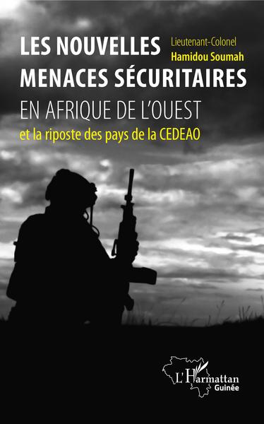 Les nouvelles menaces sécuritaires en Afrique de l'Ouest et la riposte des pays de la CEDEAO