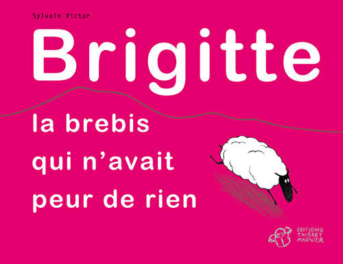 Brigitte, la brebis qui n'avait peur de rien - Sylvain Victor