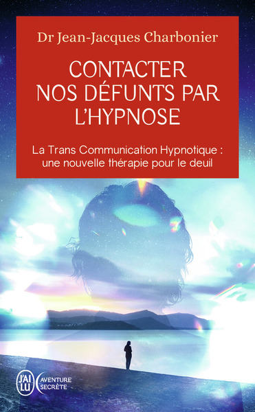 Contacter nos défunts par l'hypnose