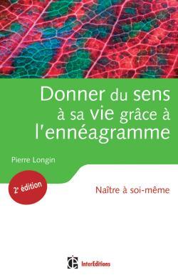 Donner Du Sens À Sa Vie Grâce À L'Ennéagramme - 2Ème Édition - Naître À Soi-Même, Naître À Soi-Même - Pierre Longin