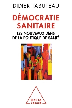 Démocratie sanitaire - Les nouveaux défis de la politique de santé
