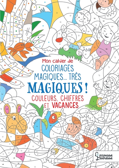 Mon cahier de coloriage magique, très magique - Couleurs, chiffres et vacances