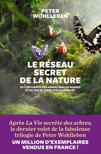 Le réseau secret de la nature. De l'influence des arbres sur les nuages et du ver de terre sur le sanglier