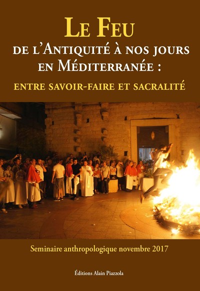 Le Feu De L'Antiquité À Nos Jours En Méditerranée, Entre Savoir-Faire Et Sacralité