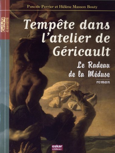 Tempete Dans L'Atelier De Gericault - Le Radeau De La Meduse - Helene Masson Bouty