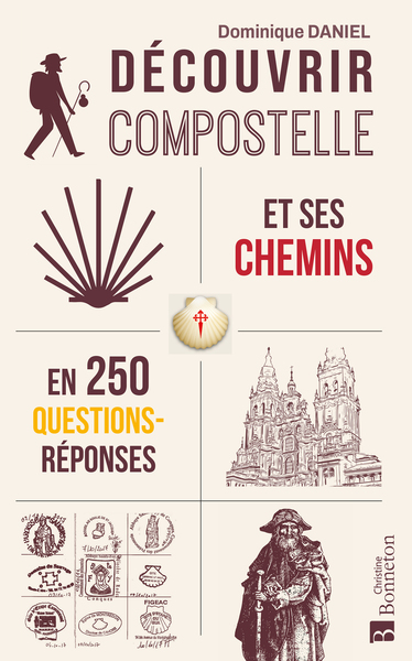 Découvrir Compostelle et ses chemins en 250 questions/réponses