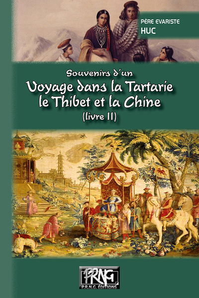 Souvenirs d'un voyage dans la Tartarie, le Thibet et la Chine pendant les années 1844, 1845 et 1846 Volume 2