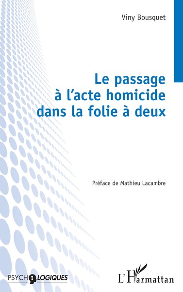 Le passage à l’acte homicide dans la folie à deux