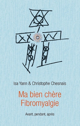 Ma Bien Chere Fibromyalgie - Yann/Chesnais