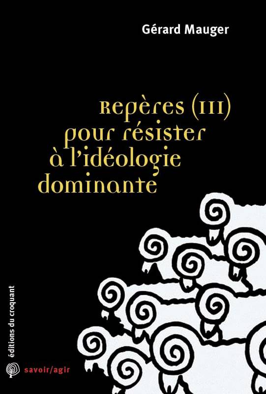 Repères pour résister à l'idéologie dominante - Volume 3 - Gérard Mauger