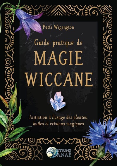 Guide pratique de magie wiccane