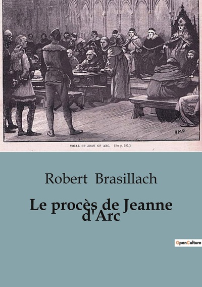 Le procès de Jeanne d'Arc - Robert Brasillach