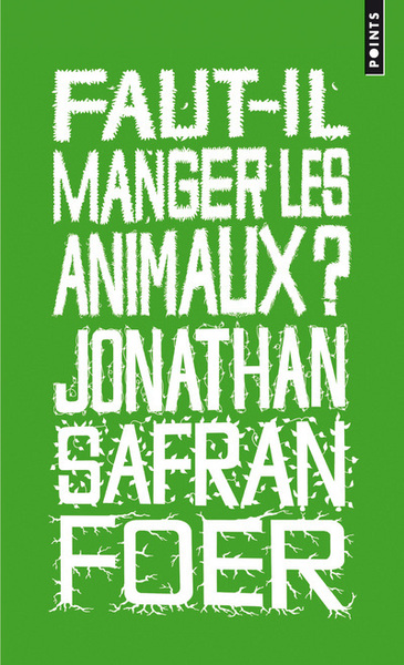 Faut-il manger les animaux? - Jonathan Safran Foer