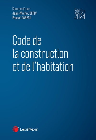 Code de la construction et de l'habitation 2024 - Pascal Gareau