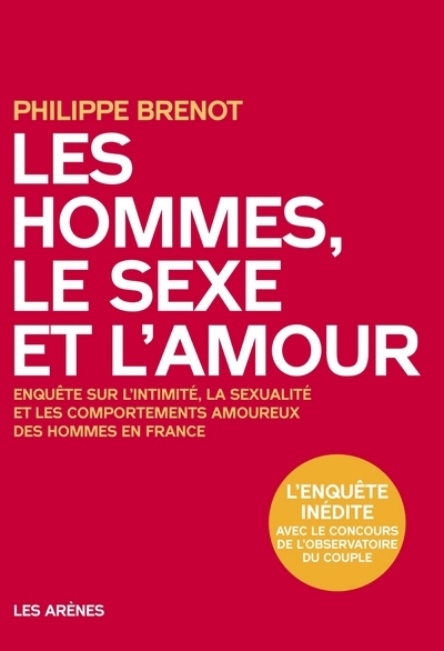 Les hommes, le sexe et l'amour - Philippe Brenot