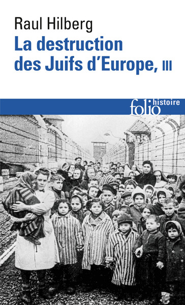 La destruction des Juifs d'Europe - Volume 3