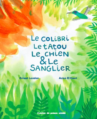 Colibri, Le Tatou, Le Chien Et Le Sanglier (Le)